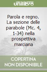 Parola e regno. La sezione delle parabole (Mc. 4, 1-34) nella prospettiva marciana libro