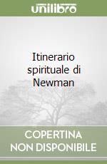 Itinerario spirituale di Newman libro