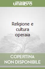 Religione e cultura operaia libro