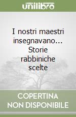 I nostri maestri insegnavano... Storie rabbiniche scelte