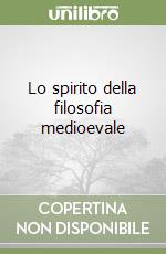 Lo spirito della filosofia medioevale libro