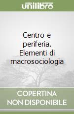 Centro e periferia. Elementi di macrosociologia