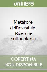 Metafore dell'invisibile. Ricerche sull'analogia libro