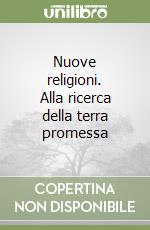 Nuove religioni. Alla ricerca della terra promessa libro