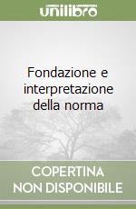 Fondazione e interpretazione della norma libro