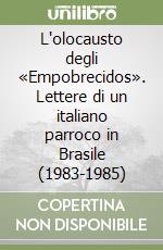 L'olocausto degli «Empobrecidos». Lettere di un italiano parroco in Brasile (1983-1985) libro