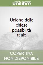 Unione delle chiese possibilità reale libro