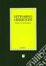 Testimonianze su Vittorino Chizzolini