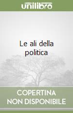 Le ali della politica libro