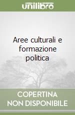 Aree culturali e formazione politica libro