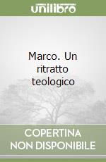 Marco. Un ritratto teologico libro