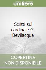 Scritti sul cardinale G. Bevilacqua libro