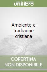 Ambiente e tradizione cristiana libro