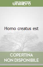 Homo creatus est