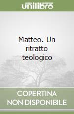 Matteo. Un ritratto teologico libro