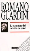 L'essenza del cristianesimo libro di Guardini Romano Baronchelli M. (cur.)