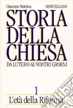 Storia della Chiesa. Da Lutero ai nostri giorni. Vol. 1: L'Età della Riforma libro