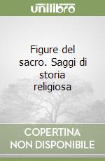 Figure del sacro. Saggi di storia religiosa libro