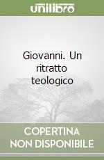 Giovanni. Un ritratto teologico libro