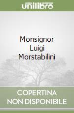 Monsignor Luigi Morstabilini libro