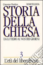 Storia della Chiesa. Da Lutero ai nostri giorni. Vol. 3: L'Età del liberalismo libro usato