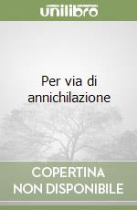 Per via di annichilazione libro