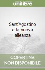 Sant'Agostino e la nuova alleanza libro