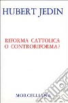 Riforma cattolica o controriforma? libro di Jedin Hubert