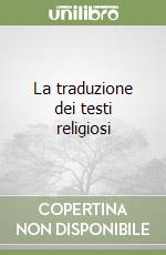 La traduzione dei testi religiosi libro