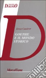 Goethe e il mondo storico. Tre saggi libro