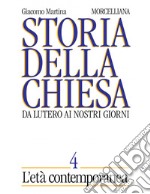 Storia della Chiesa. Da Lutero ai nostri giorni. Vol. 4: L' età contemporanea libro