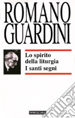 Lo spirito della liturgia. I santi segni libro