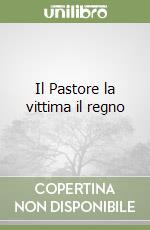 Il Pastore la vittima il regno libro