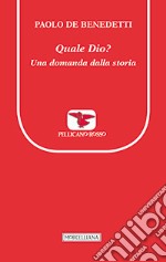 Quale Dio? Una domanda dalla storia libro