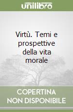 Virtù. Temi e prospettive della vita morale