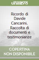 Ricordo di Davide Cancarini. Raccolta di documenti e testimonianze libro