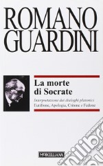 La morte di Socrate. Interpretazione dei dialoghi platonici Eutifrone, Apologia, Critone e Fedone libro