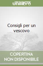 Consigli per un vescovo libro