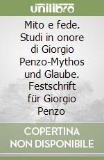 Mito e fede. Studi in onore di Giorgio Penzo-Mythos und Glaube. Festschrift für Giorgio Penzo libro