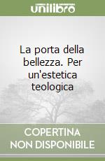 La porta della bellezza. Per un'estetica teologica