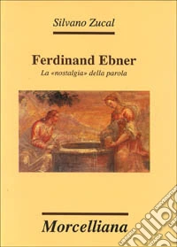 Ferdinand Ebner. La «Nostalgia» della parola libro