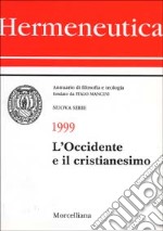 Hermeneutica. Annuario di filosofia e teologia (1999). L'Occidente e il cristianesimo libro