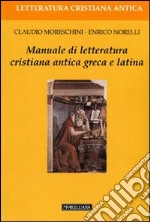 Manuale di letteratura cristiana antica greca e latina libro