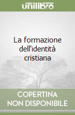 La formazione dell'identità cristiana