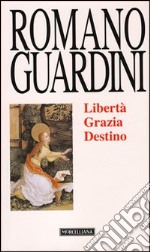 Libertà, grazia, destino libro