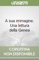 A sua immagine. Una lettura della Genesi libro