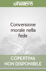 Conversione morale nella fede libro