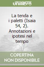 La tenda e i paletti (Isaia 54, 2). Annotazioni e ipotesi nel tempo libro