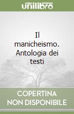 Il manicheismo. Antologia dei testi libro