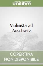 Violinista ad Auschwitz libro
